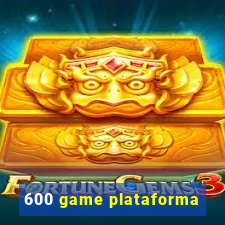 600 game plataforma